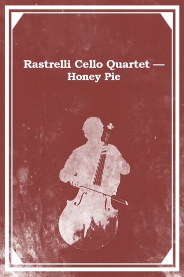 Rastrelli Cello Quartet — Honey Pie